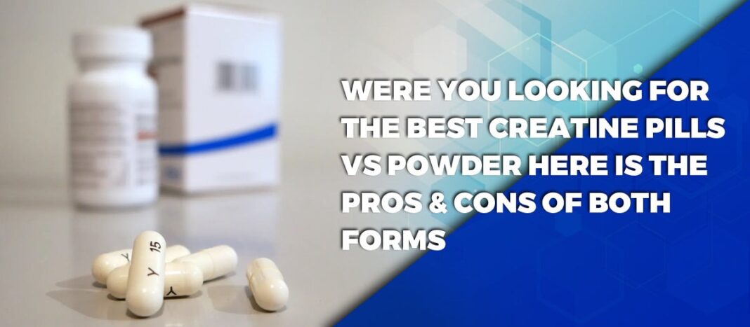 Were You Looking For The Best Creatine Pills